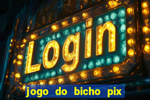 jogo do bicho pix da sorte